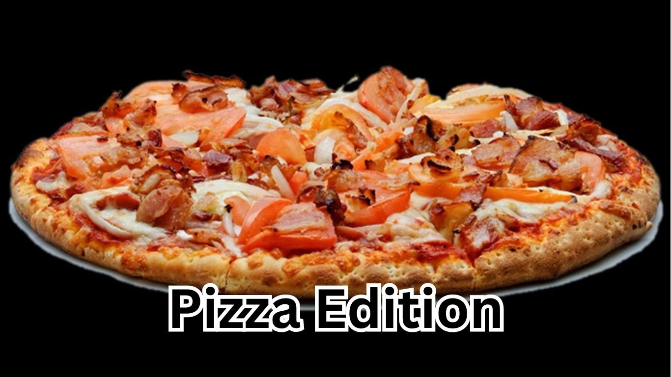 Pizza Edition